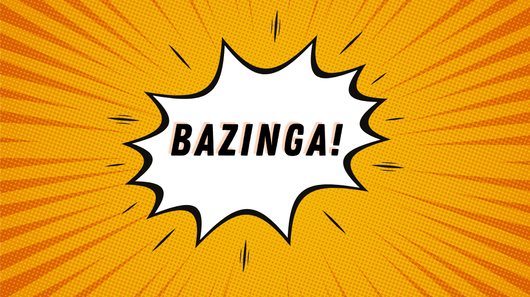 A stylized graphic resembling a comic book with the word "BAZINGA" in bold letters.
