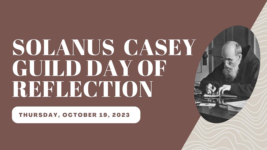 Father Solanus Guild Day of Reflection graphic with a photo of Blessed Solanus Casey and the date: October 19, 2023