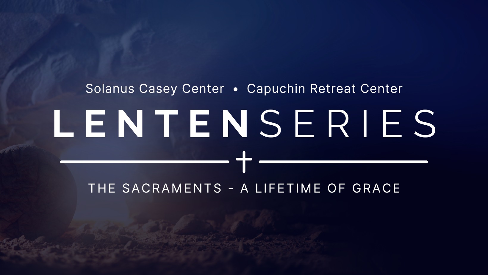 2024 Lenten Series: The Sacraments – A Lifetime of Grace